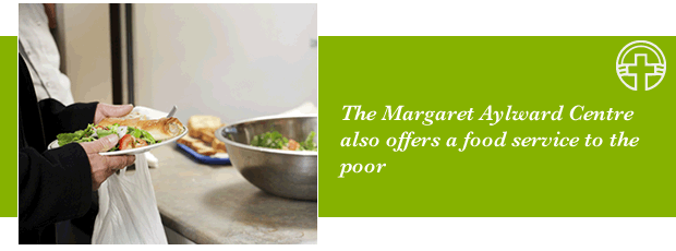 The Margaret Aylward Centre also offers a food service to the poor